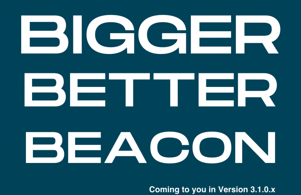 BIGGER BETTER BEACON